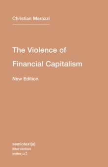 The Violence of Financial Capitalism : Volume 2