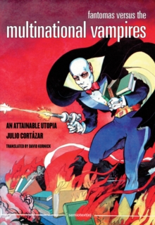 Fantomas Versus the Multinational Vampires : An Attainable Utopia