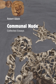 Communal Nude : Collected Essays