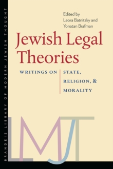 Jewish Legal Theories : Writings on State, Religion, and Morality, Paperback / softback Book Jewish Legal Theories : Writings on State, Religion, and Morality, Paperback / softback Book