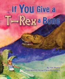 If You Give T-Rex a Bone, Paperback / softback Book If You Give T-Rex a Bone, Paperback / softback Book