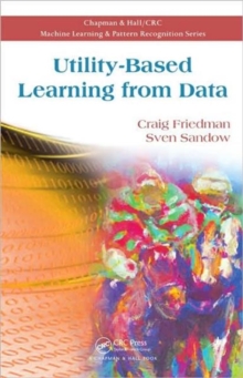 Utility-Based Learning from Data, Hardback Book Utility-Based Learning from Data, Hardback Book