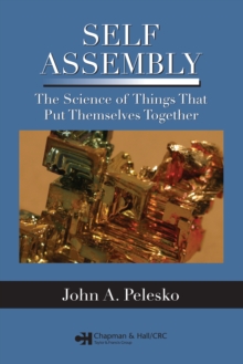 Self Assembly : The Science of Things That Put Themselves Together