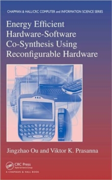 Energy Efficient Hardware-Software Co-Synthesis Using Reconfigurable Hardware, Hardback Book Energy Efficient Hardware-Software Co-Synthesis Using Reconfigurable Hardware, Hardback Book