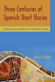 Three Centuries of Spanish Short Stories : Literary Selections and Activities for Students of Spanish