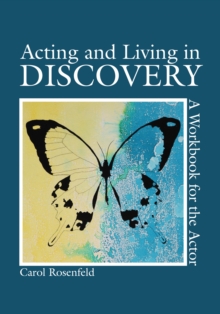 Acting and Living in Discovery : A Workbook for the Actor