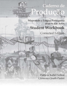 Caderno de Producao, Corrected Edition : Mapeando a Lingua Portuguesa atraves das Artes Student Workbook, Paperback / softback Book Caderno de Producao, Corrected Edition : Mapeando a Lingua Portuguesa atraves das Artes Student Workbook, Paperback / softback Book
