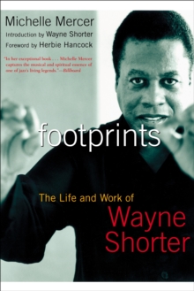 Footprints : The Life and Work of Wayne Shorter, Paperback / softback Book Footprints : The Life and Work of Wayne Shorter, Paperback / softback Book