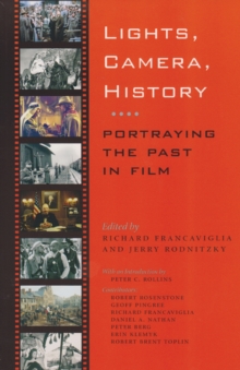 Lights, Camera, History : Portraying the Past in Film, Paperback / softback Book Lights, Camera, History : Portraying the Past in Film, Paperback / softback Book