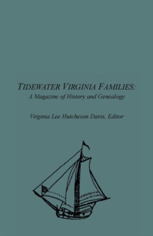 Tidewater Virginia Families : A Magazine of History and Genealogy, Volume 1, May 1992-Feb 1993