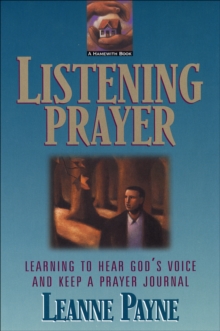 Listening Prayer : Learning to Hear God's Voice and Keep a Prayer Journal