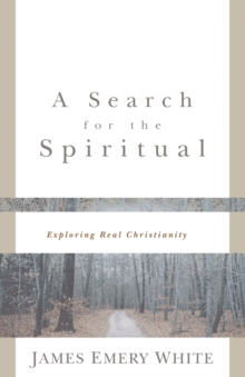 A Search for the Spiritual : Exploring Real Christianity