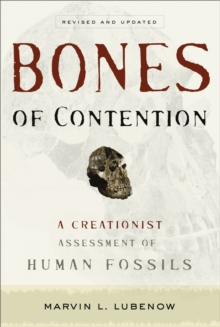 Bones of Contention : A Creationist Assessment of Human Fossils