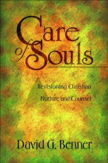 Care of Souls : Revisioning Christian Nurture and Counsel