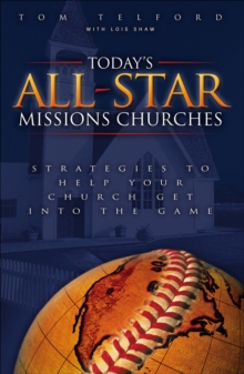 Today's All-Star Missions Churches : Strategies to Help Your Church Get Into the Game