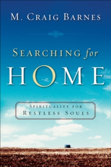 Searching for Home : Spirituality for Restless Souls