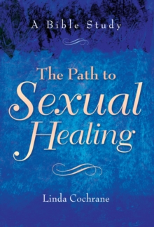 The Path to Sexual Healing : A Bible Study