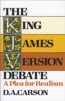 The King James Version Debate : A Plea for Realism