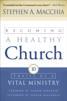 Becoming a Healthy Church : Ten Traits of a Vital Ministry