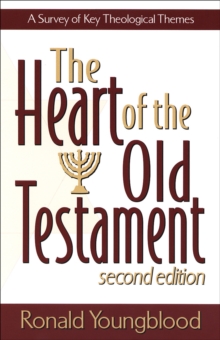 The Heart of the Old Testament : A Survey of Key Theological Themes