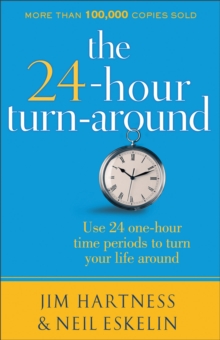 The 24-Hour Turnaround : Discovering the Power to Change