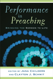 Performance in Preaching (Engaging Worship) : Bringing the Sermon to Life