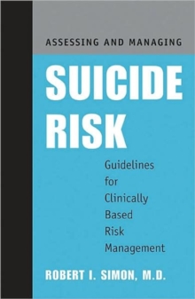 Assessing and Managing Suicide Risk : Guidelines for Clinically Based Risk Management