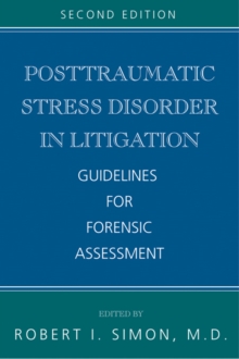 Posttraumatic Stress Disorder in Litigation : Guidelines for Forensic Assessment