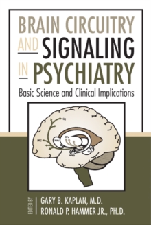 Brain Circuitry and Signaling in Psychiatry : Basic Science and Clinical Implications