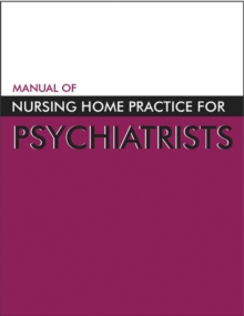 Manual of Nursing Home Practice for Psychiatrists