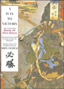 A Way To Victory : The Annotated Book of Five Rings, Paperback Book A Way To Victory : The Annotated Book of Five Rings, Paperback Book
