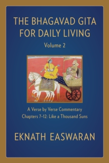 The Bhagavad Gita For Daily Living, Volume 2 : A Verse-by-Verse Commentary: Chapters 7-12 Like A Thousand Suns