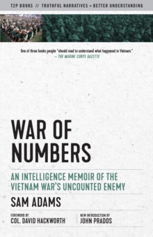 War Of Numbers : An Intelligence Memoir of the Vietnam War's Uncounted Enemy