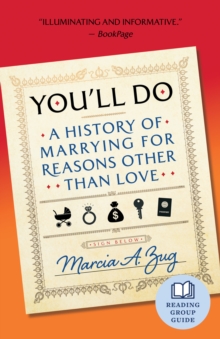 You'll Do : A History of Marrying for Reasons Other Than Love