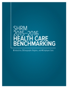 SHRM 2015-2016 Health Care Benchmarking