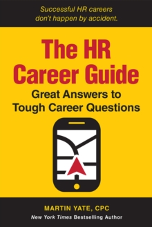 The HR Career Guide : Great Answers to Tough Career Questions, Paperback / softback Book The HR Career Guide : Great Answers to Tough Career Questions, Paperback / softback Book