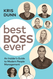 Best Boss Ever : An Insider's Guide to Modern People Management