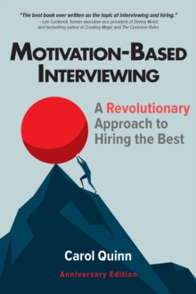 Motivation-based Interviewing : A Revolutionary Approach to Hiring the Best