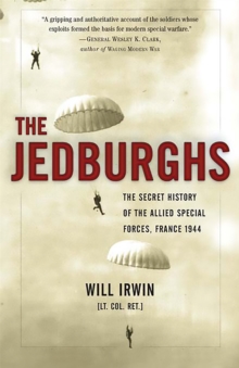 The Jedburghs : The Secret History of the Allied Special Forces, France 1944