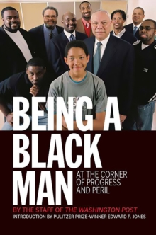 Being a Black Man : At the Corner of Progress and Peril, Paperback / softback Book Being a Black Man : At the Corner of Progress and Peril, Paperback / softback Book