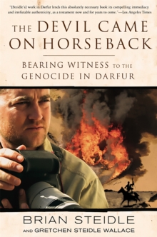 The Devil Came on Horseback : Bearing Witness to the Genocide in Darfur