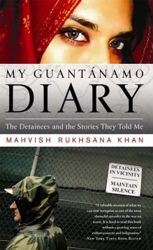 My Guantanamo Diary : The Detainees and the Stories They Told Me, Paperback Book My Guantanamo Diary : The Detainees and the Stories They Told Me, Paperback Book