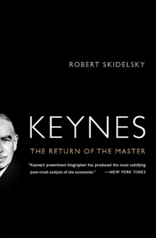 Keynes : The Return of the Master, Paperback / softback Book Keynes : The Return of the Master, Paperback / softback Book