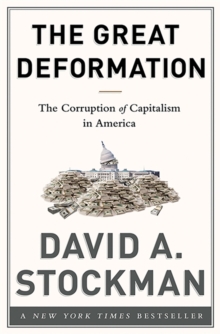 The Great Deformation : The Corruption of Capitalism in America, Hardback Book The Great Deformation : The Corruption of Capitalism in America, Hardback Book