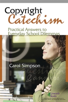 Copyright Catechism : Practical Answers to Everyday School Dilemmas, Paperback / softback Book Copyright Catechism : Practical Answers to Everyday School Dilemmas, Paperback / softback Book
