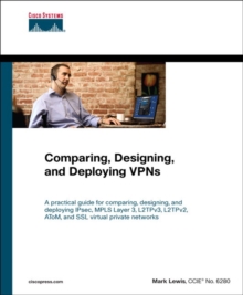 Comparing, Designing, and Deploying Virtual Private Networks, Paperback Book Comparing, Designing, and Deploying Virtual Private Networks, Paperback Book