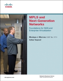 MPLS and Next-Generation Networks : Foundations for NGN and Enterprise Virtualization