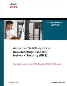 Implementing Cisco IOS Network Security (IINS) : (CCNA Security exam 640-553) (Authorized Self-Study Guide)