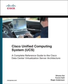 Cisco Unified Computing System (UCS) (Data Center) : A Complete Reference Guide to the Cisco Data Center Virtualization Server Architecture