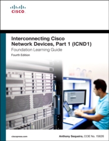 Interconnecting Cisco Network Devices, Part 1 (ICND1) Foundation Learning Guide, Hardback Book Interconnecting Cisco Network Devices, Part 1 (ICND1) Foundation Learning Guide, Hardback Book